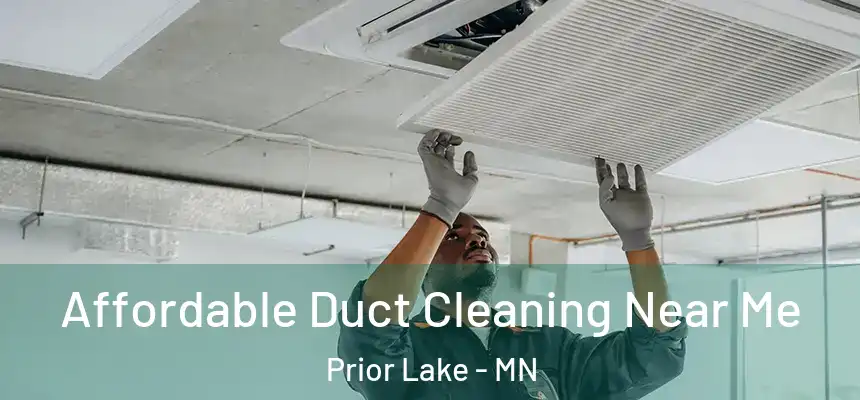 Affordable Duct Cleaning Near Me Prior Lake - MN
