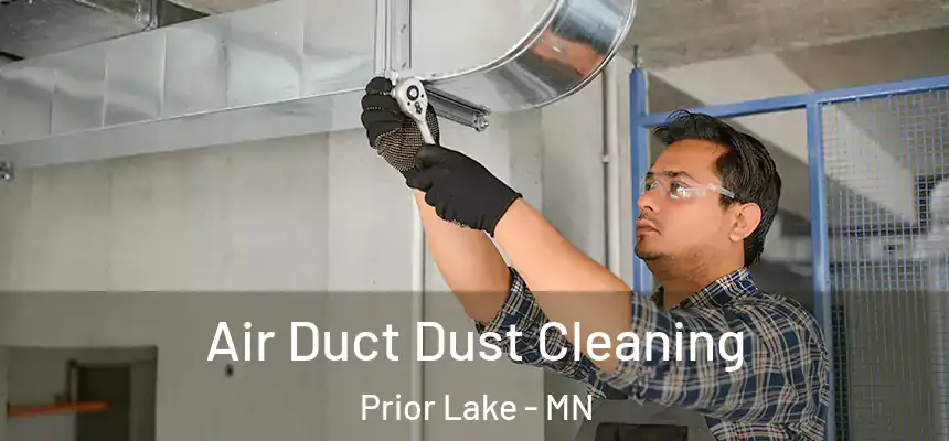 Air Duct Dust Cleaning Prior Lake - MN