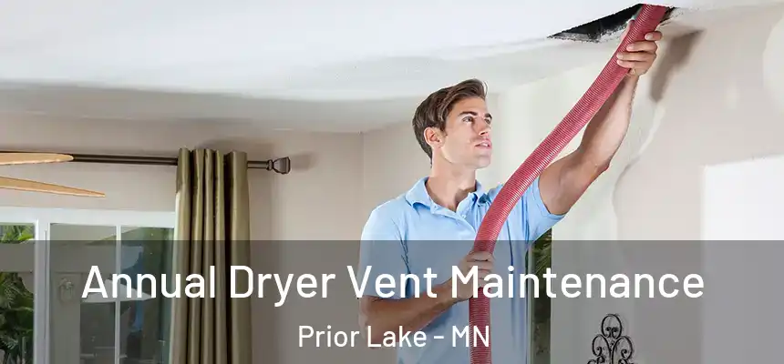 Annual Dryer Vent Maintenance Prior Lake - MN