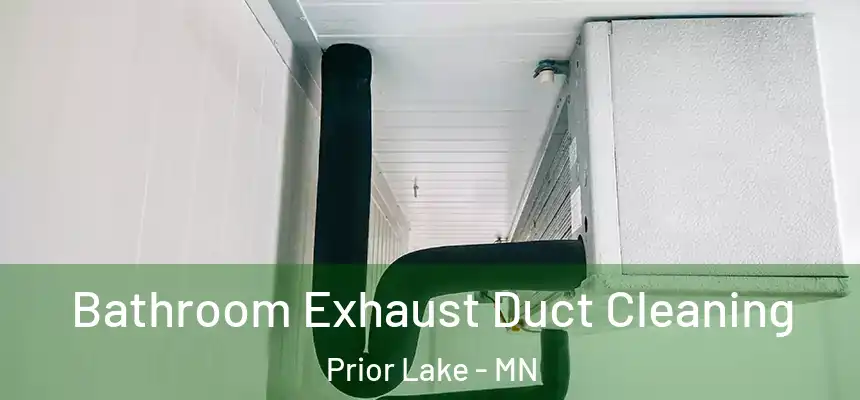  Bathroom Exhaust Duct Cleaning Prior Lake - MN