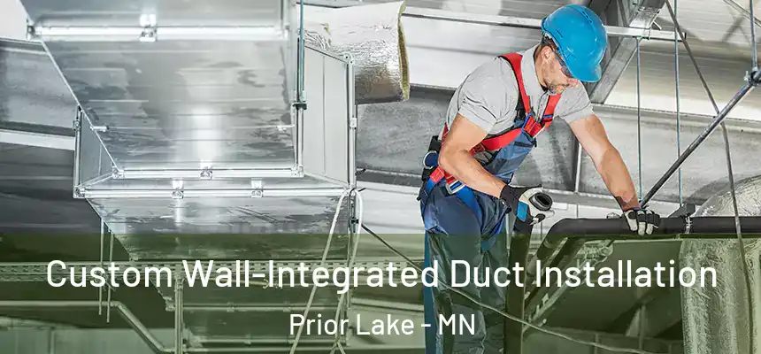  Custom Wall-Integrated Duct Installation Prior Lake - MN