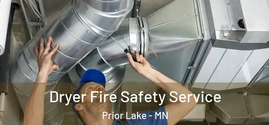  Dryer Fire Safety Service Prior Lake - MN
