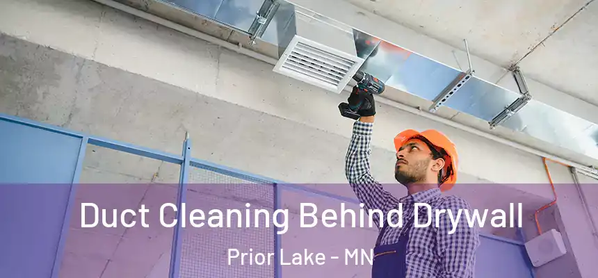  Duct Cleaning Behind Drywall Prior Lake - MN