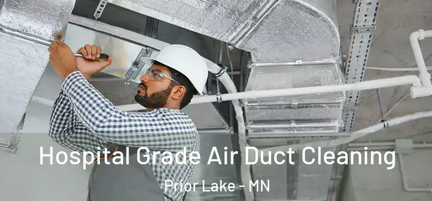 Hospital Grade Air Duct Cleaning Prior Lake - MN