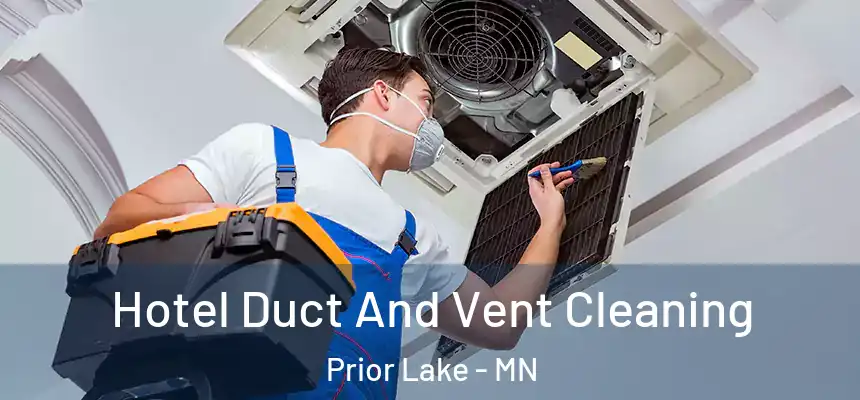 Hotel Duct And Vent Cleaning Prior Lake - MN