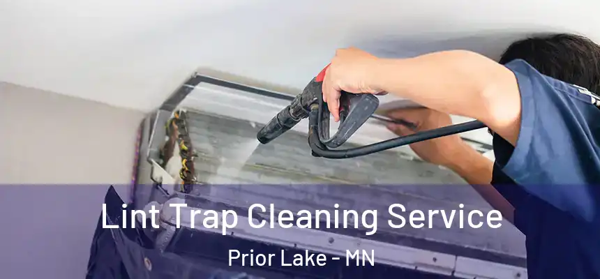 Lint Trap Cleaning Service Prior Lake - MN