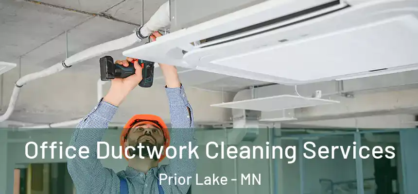 Office Ductwork Cleaning Services Prior Lake - MN