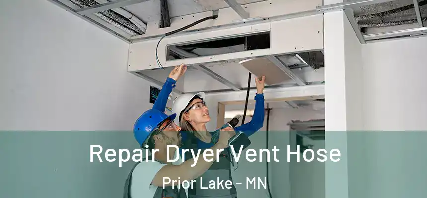 Repair Dryer Vent Hose Prior Lake - MN