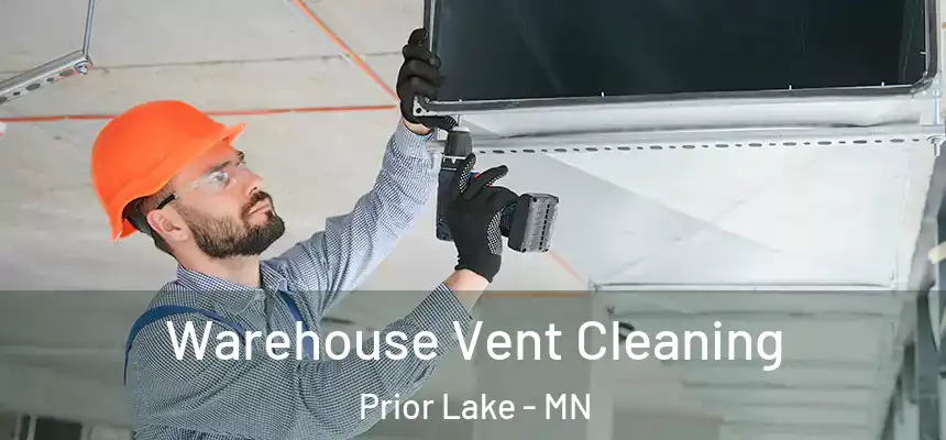 Warehouse Vent Cleaning Prior Lake - MN